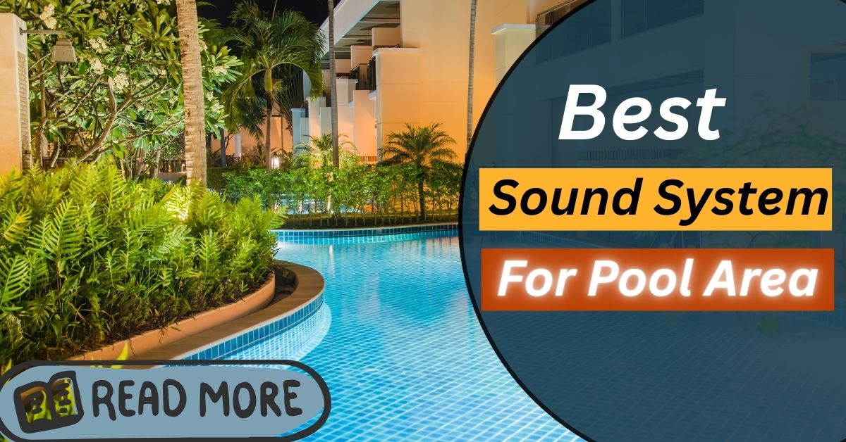 Best Sound System For Pool Area