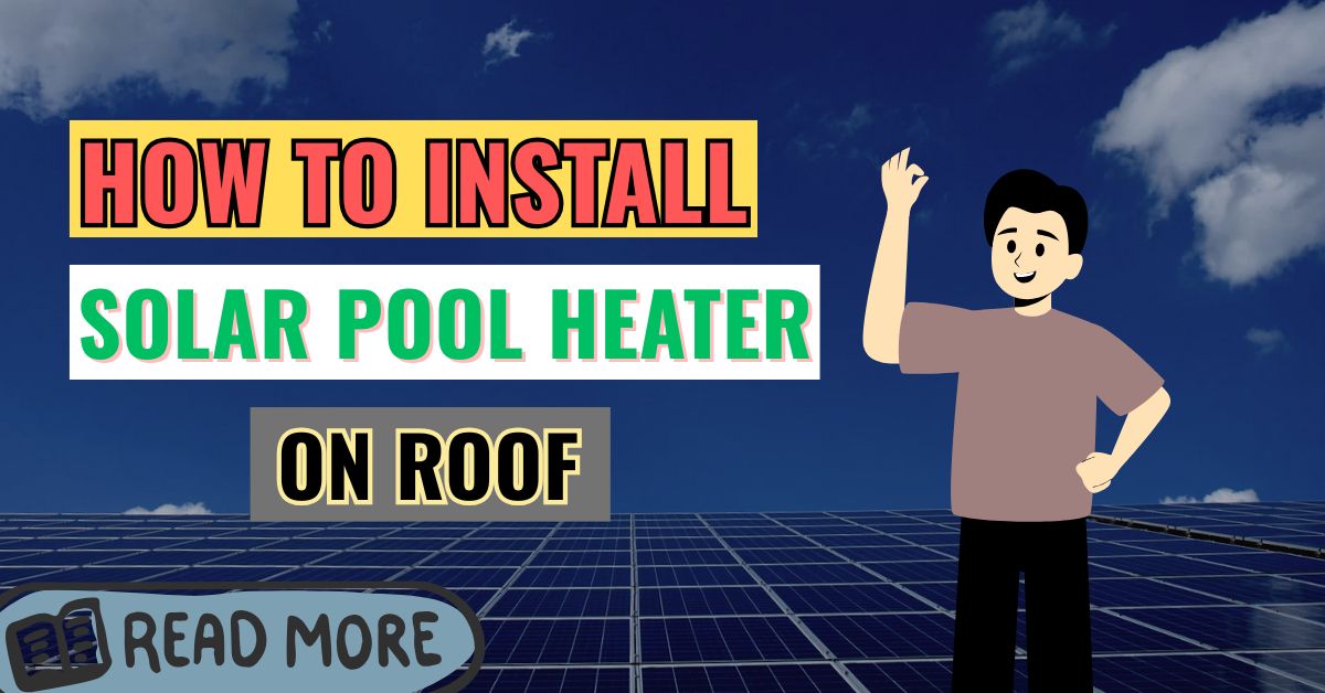 How To Install Solar Pool Heater On Roof