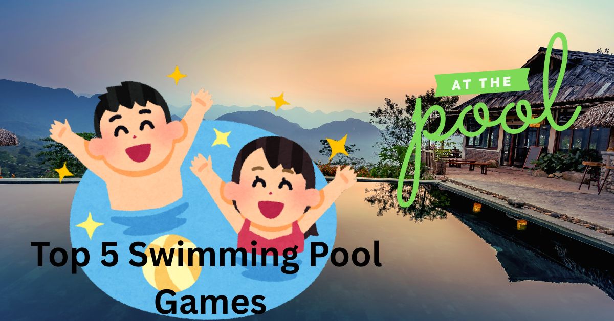 Top 5 Swimming Pool Games to Make a Splash this Summer