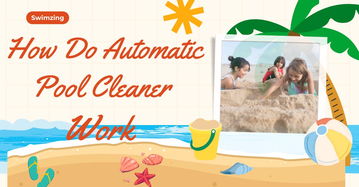 How Do Automatic Pool Cleaner Work