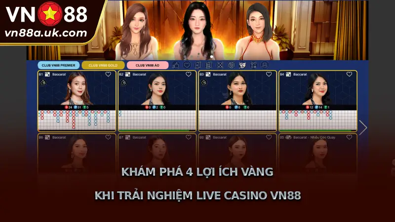 Casino VN88 - Sảnh Live Casino Uy Tín #1 | Dealer Người Thật Khám Phá 4 Lợi Ích Vàng Khi Trải Nghiệm Live Casino VN88